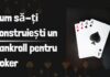 Cum să-ți construiești un buget potrivit pentru poker: 5 sfaturi care te vor ajuta