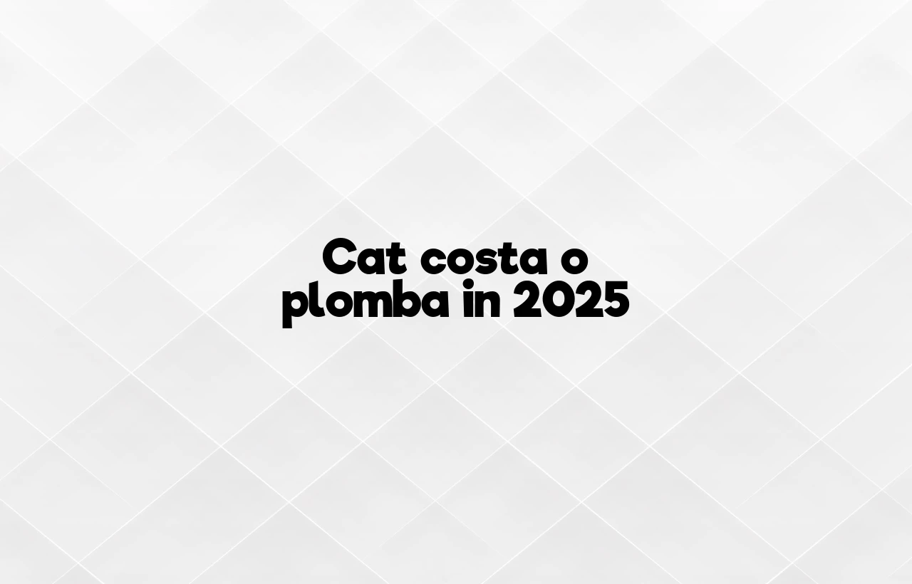 cat costa o plomba 2025