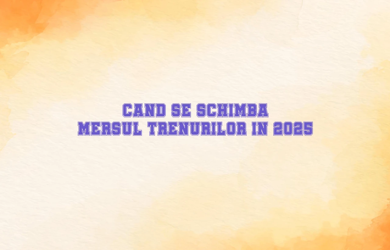 cand se schimba mersul trenurilor 2025