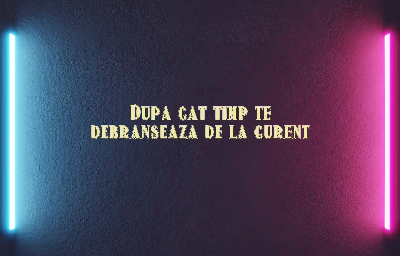 dupa cat timp te debranseaza de la curent