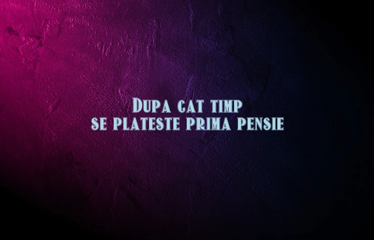 dupa cat timp se plateste prima pensie